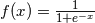 f(x)=\frac{1}{1+e^{-x}}