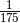 \frac{1}{175}