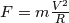 F = m \frac{V^2}{R}