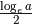 \frac{\log_e{a}}{2}