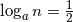 \log_a{n} = \frac{1}{2}