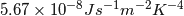 5.67 \times 10^{-8} J s^{-1} m^{-2} K^{-4}