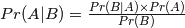 Pr(A | B) = \frac{Pr(B | A) \times Pr(A)}{Pr(B)}