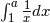 \int_{1}^{a} \frac{1}{x} dx