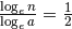 \frac{\log_e{n}}{\log_e{a}}=\frac{1}{2}