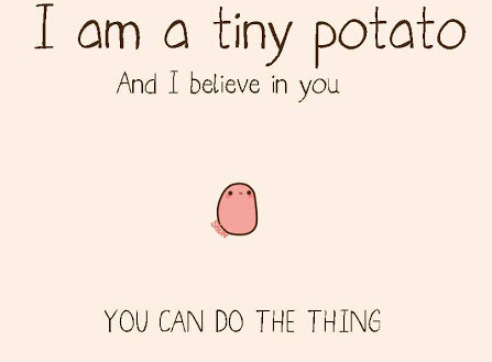 some advice. from a potato